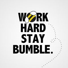 Work hard and stay humble.